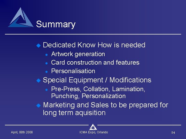 Summary u Dedicated Know How is needed l l l u Special Equipment /