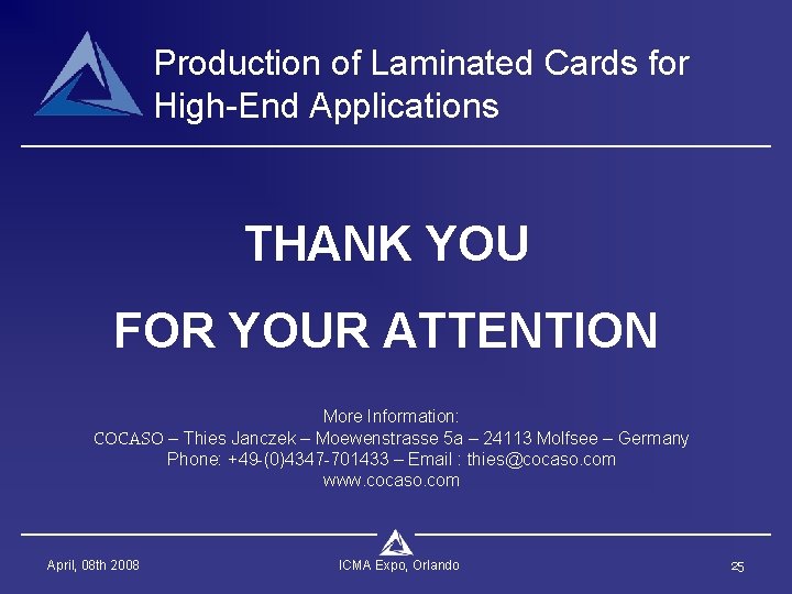 Production of Laminated Cards for High-End Applications THANK YOU FOR YOUR ATTENTION More Information: