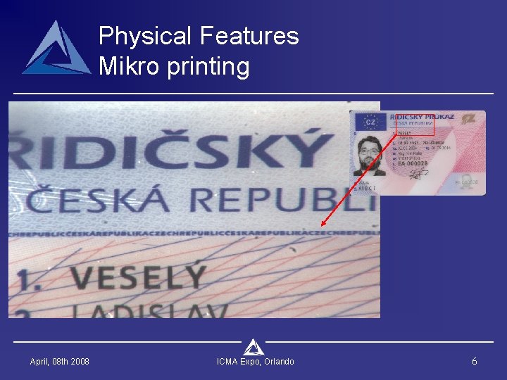 Physical Features Mikro printing April, 08 th 2008 ICMA Expo, Orlando 6 