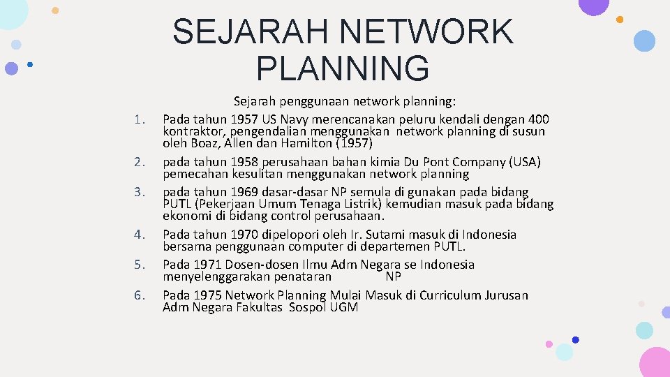 SEJARAH NETWORK PLANNING 1. 2. 3. 4. 5. 6. Sejarah penggunaan network planning: Pada