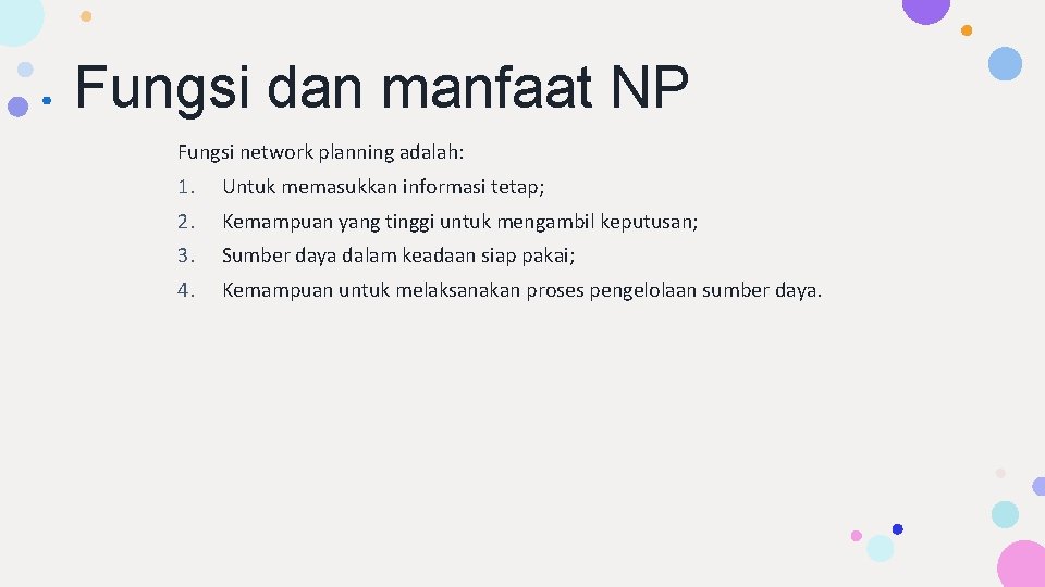 Fungsi dan manfaat NP Fungsi network planning adalah: 1. Untuk memasukkan informasi tetap; 2.