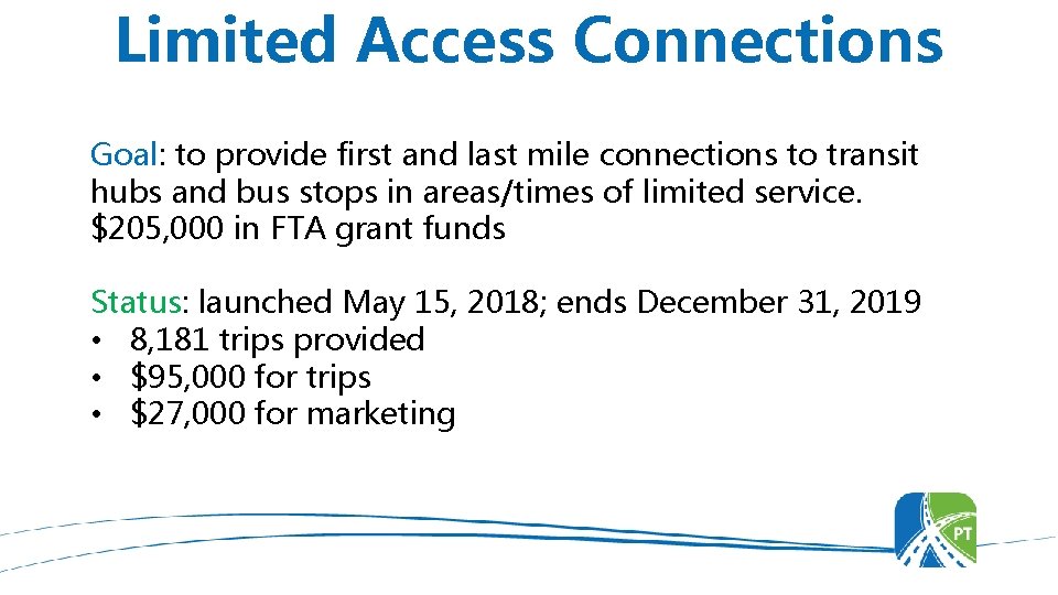 Limited Access Connections Goal: to provide first and last mile connections to transit hubs