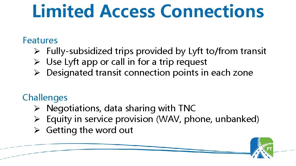 Limited Access Connections Features Ø Fully-subsidized trips provided by Lyft to/from transit Ø Use