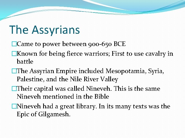 The Assyrians �Came to power between 900 -650 BCE �Known for being fierce warriors;