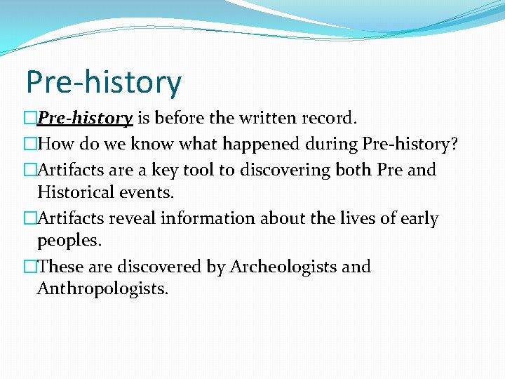 Pre-history �Pre-history is before the written record. �How do we know what happened during