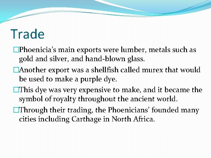 Trade �Phoenicia’s main exports were lumber, metals such as gold and silver, and hand-blown