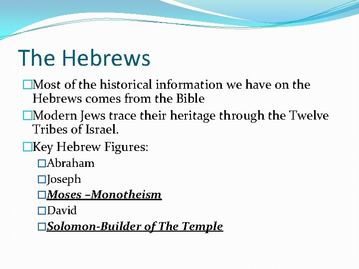 The Hebrews �Most of the historical information we have on the Hebrews comes from