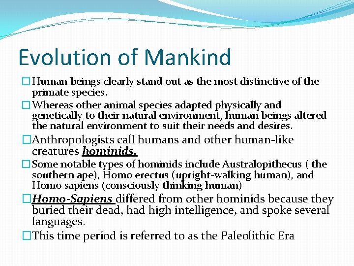 Evolution of Mankind �Human beings clearly stand out as the most distinctive of the