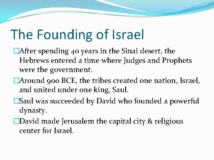 The Founding of Israel �After spending 40 years in the Sinai desert, the Hebrews