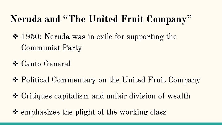 Neruda and “The United Fruit Company” ❖ 1950: Neruda was in exile for supporting