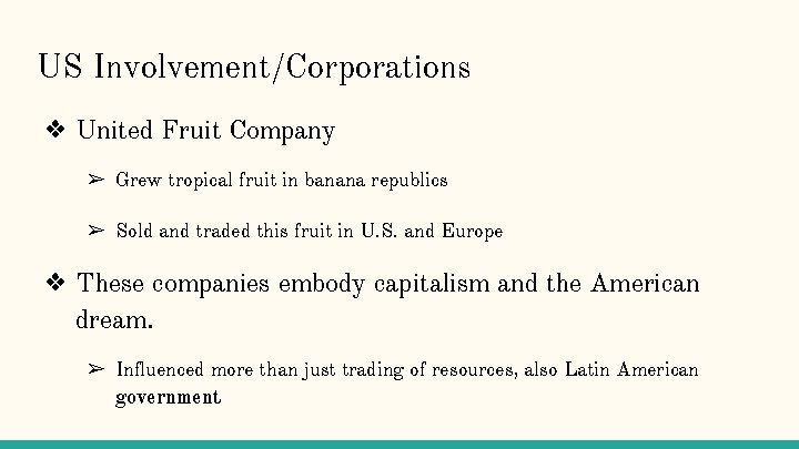 US Involvement/Corporations ❖ United Fruit Company ➢ Grew tropical fruit in banana republics ➢