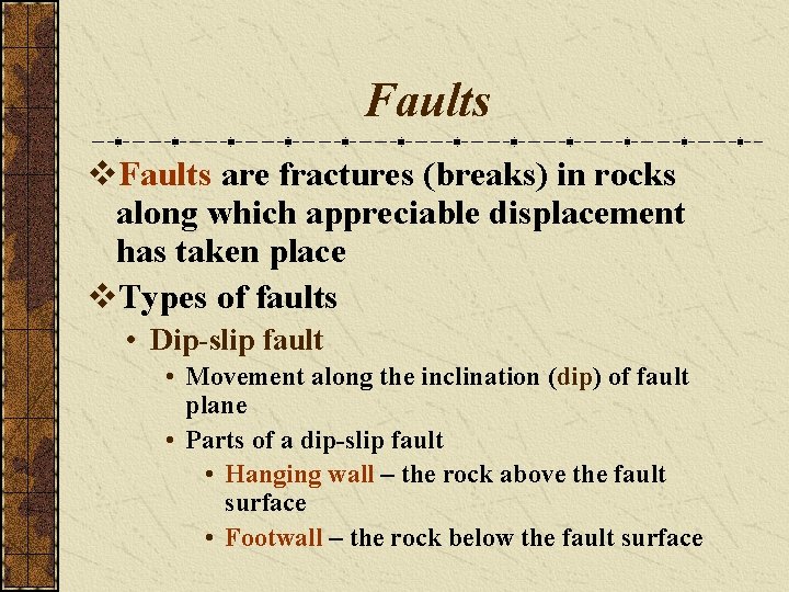 Faults v. Faults are fractures (breaks) in rocks along which appreciable displacement has taken
