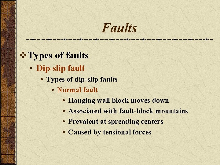 Faults v. Types of faults • Dip-slip fault • Types of dip-slip faults •