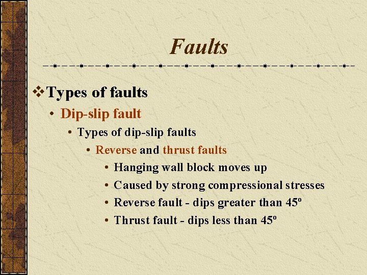 Faults v. Types of faults • Dip-slip fault • Types of dip-slip faults •