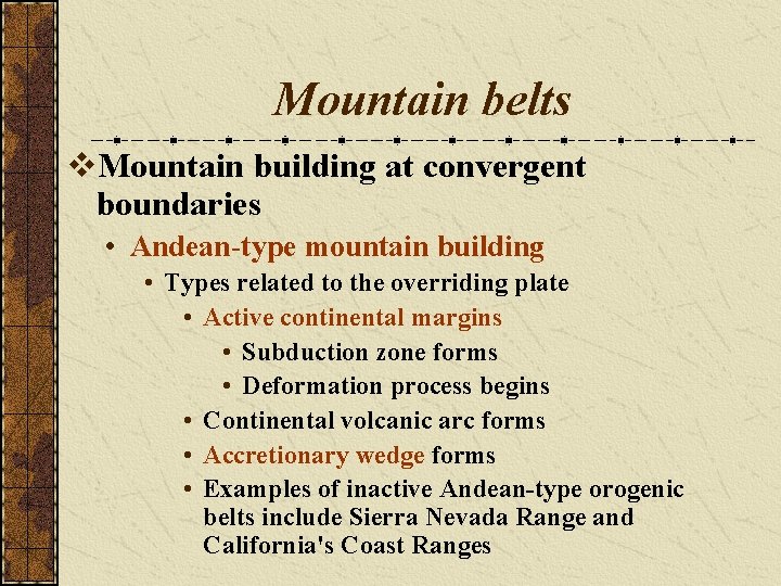 Mountain belts v. Mountain building at convergent boundaries • Andean-type mountain building • Types