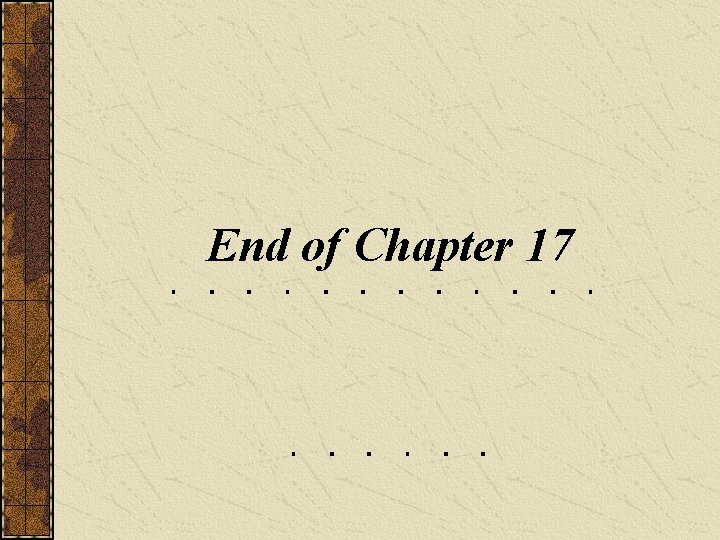 End of Chapter 17 