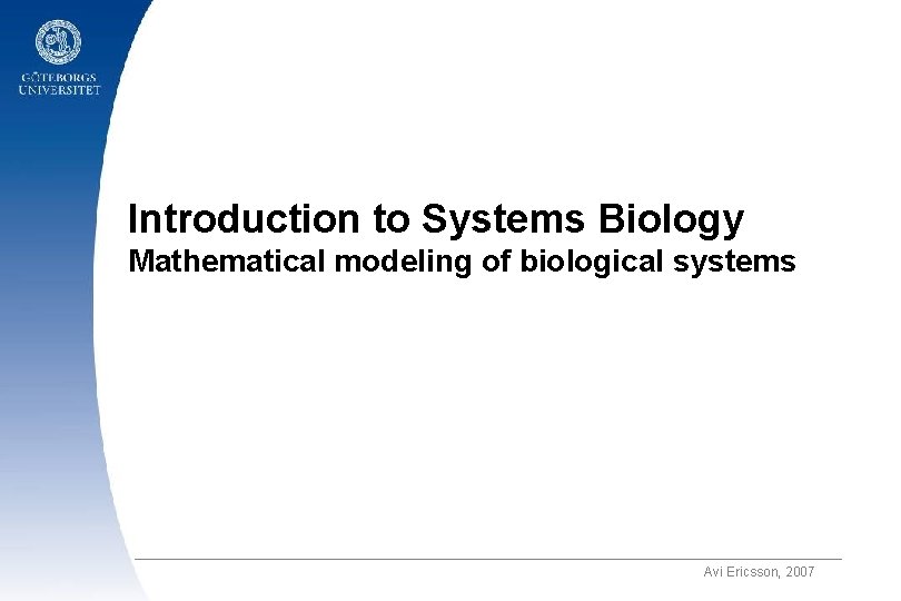 Introduction to Systems Biology Mathematical modeling of biological