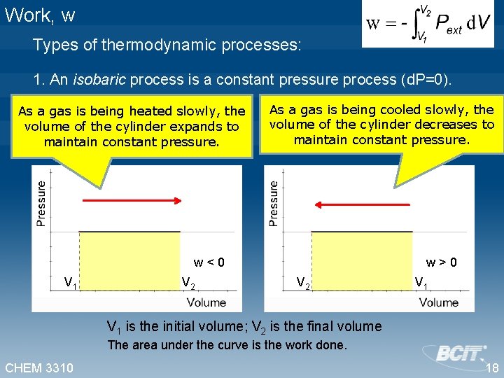 Work, w Types of thermodynamic processes: 1. An isobaric process is a constant pressure