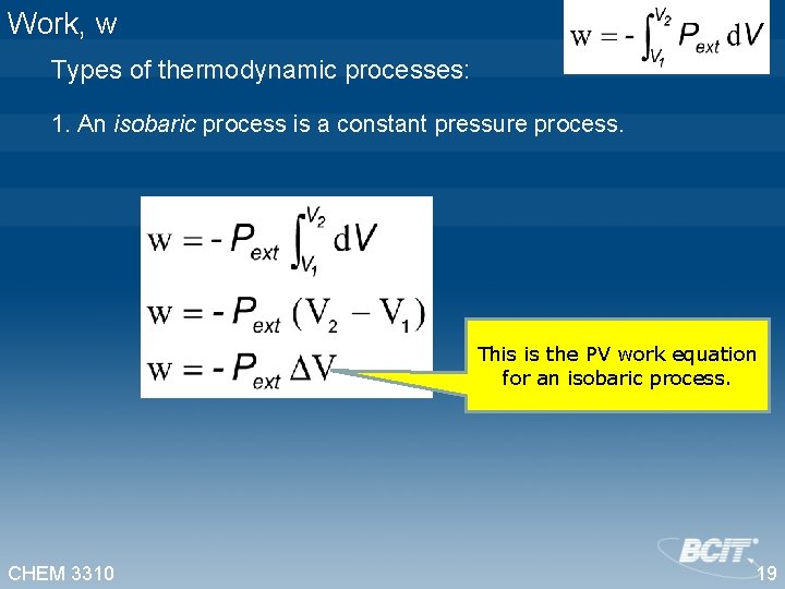 Work, w Types of thermodynamic processes: 1. An isobaric process is a constant pressure