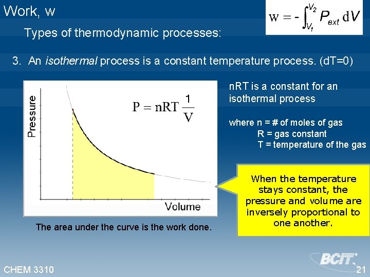 Work, w Types of thermodynamic processes: 3. An isothermal process is a constant temperature