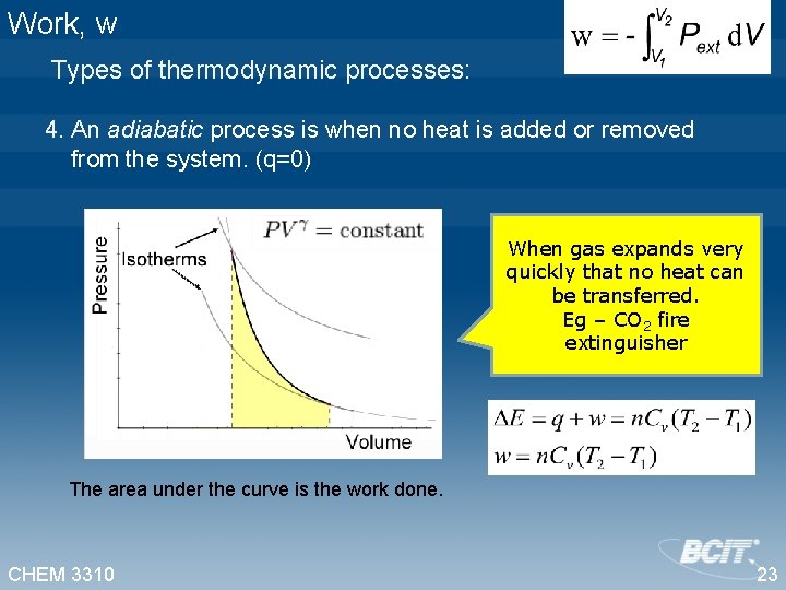 Work, w Types of thermodynamic processes: 4. An adiabatic process is when no heat