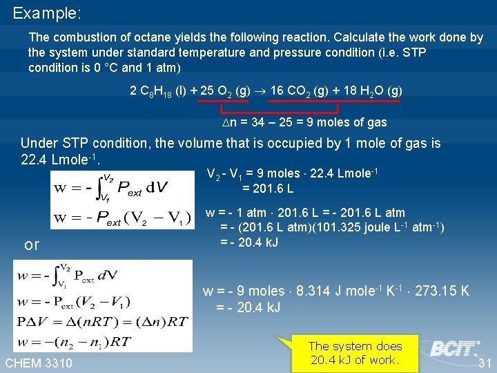 Example: The combustion of octane yields the following reaction. Calculate the work done by