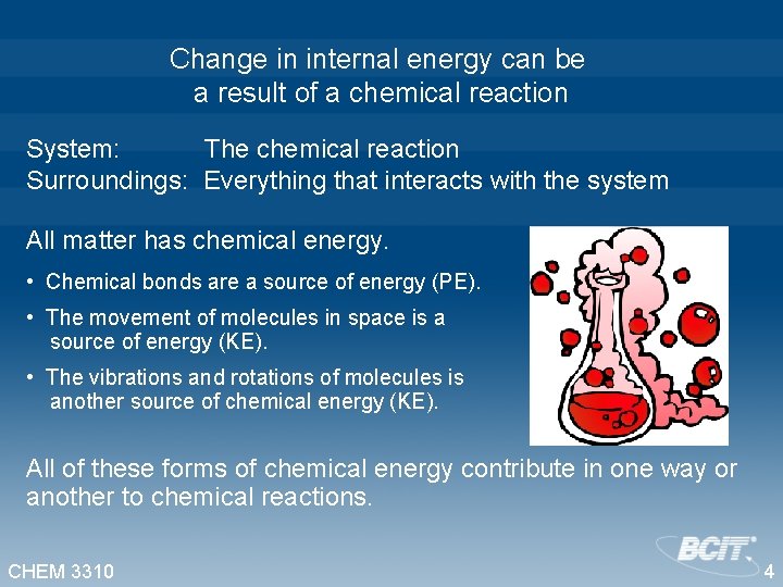 Change in internal energy can be a result of a chemical reaction System: The