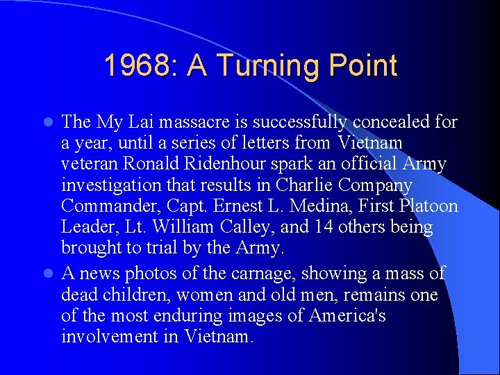 1968: A Turning Point The My Lai massacre is successfully concealed for a year,