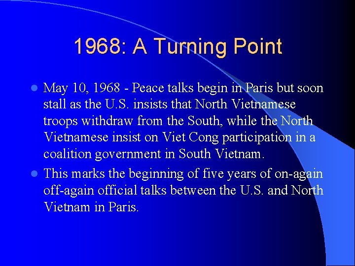 1968: A Turning Point May 10, 1968 - Peace talks begin in Paris but
