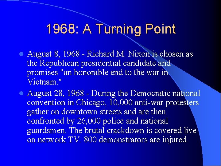 1968: A Turning Point August 8, 1968 - Richard M. Nixon is chosen as