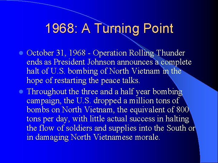 1968: A Turning Point October 31, 1968 - Operation Rolling Thunder ends as President