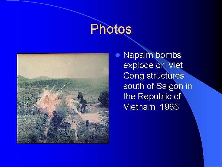 Photos l Napalm bombs explode on Viet Cong structures south of Saigon in the