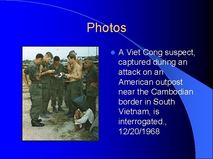 Photos l A Viet Cong suspect, captured during an attack on an American outpost