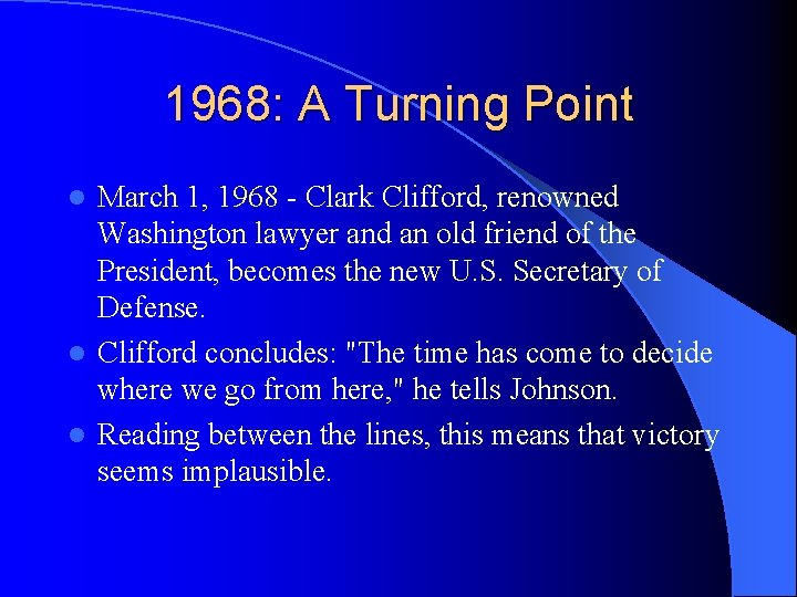 1968: A Turning Point March 1, 1968 - Clark Clifford, renowned Washington lawyer and