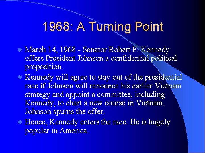 1968: A Turning Point March 14, 1968 - Senator Robert F. Kennedy offers President