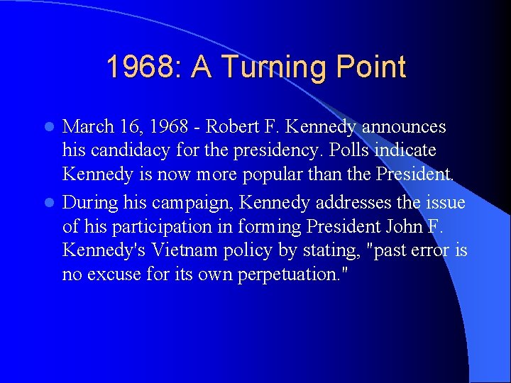 1968: A Turning Point March 16, 1968 - Robert F. Kennedy announces his candidacy