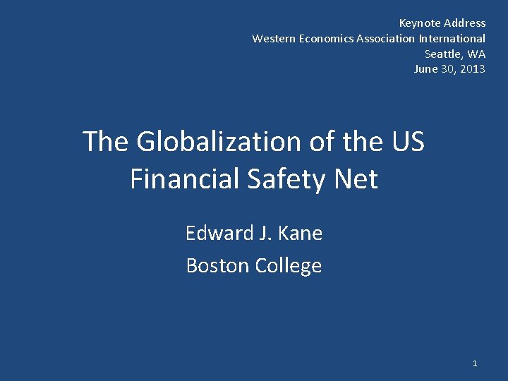 Keynote Address Western Economics Association International Seattle, WA June 30, 2013 The Globalization of