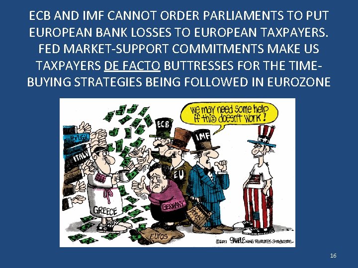 ECB AND IMF CANNOT ORDER PARLIAMENTS TO PUT EUROPEAN BANK LOSSES TO EUROPEAN TAXPAYERS.