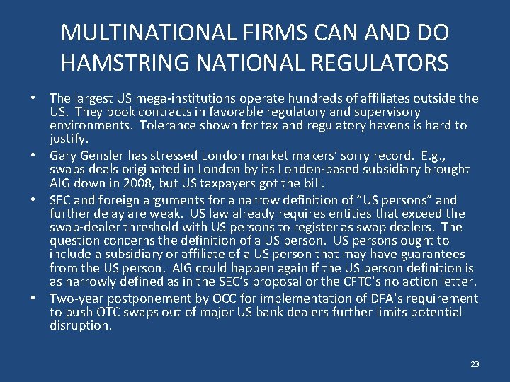 MULTINATIONAL FIRMS CAN AND DO HAMSTRING NATIONAL REGULATORS • The largest US mega-institutions operate