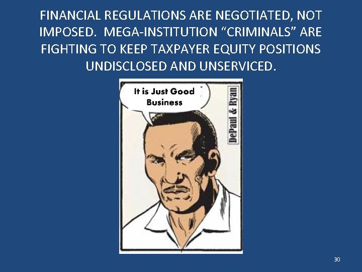 FINANCIAL REGULATIONS ARE NEGOTIATED, NOT IMPOSED. MEGA-INSTITUTION “CRIMINALS” ARE FIGHTING TO KEEP TAXPAYER EQUITY