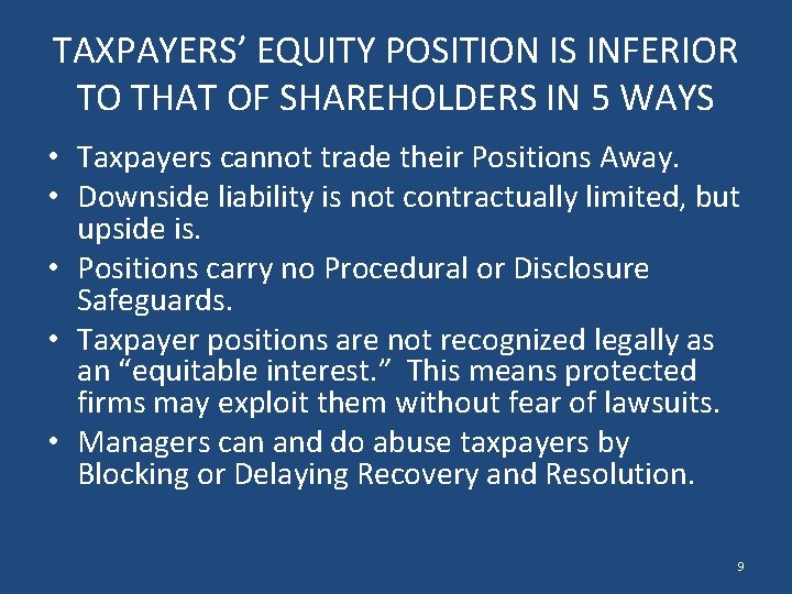 TAXPAYERS’ EQUITY POSITION IS INFERIOR TO THAT OF SHAREHOLDERS IN 5 WAYS • Taxpayers