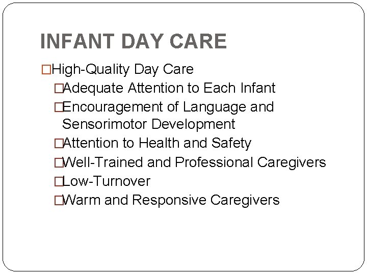 INFANT DAY CARE �High-Quality Day Care �Adequate Attention to Each Infant �Encouragement of Language