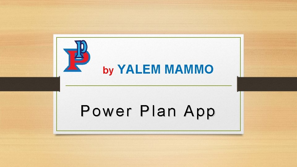 by YALEM MAMMO Power Plan App 