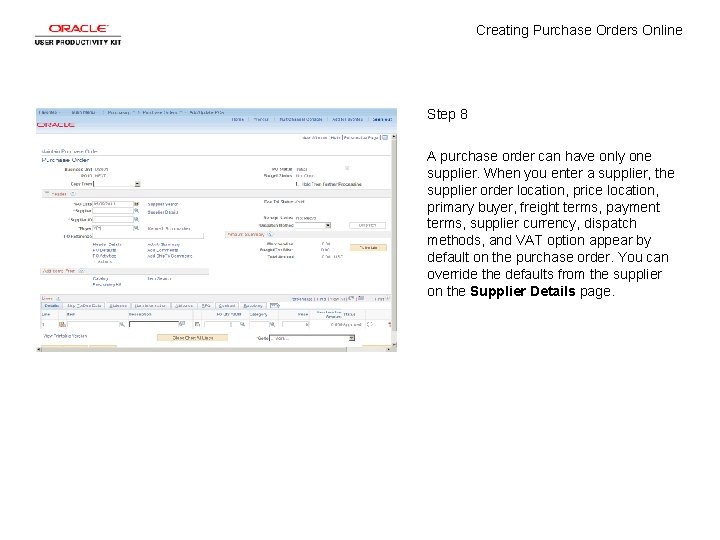 Creating Purchase Orders Online Step 8 A purchase order can have only one supplier.