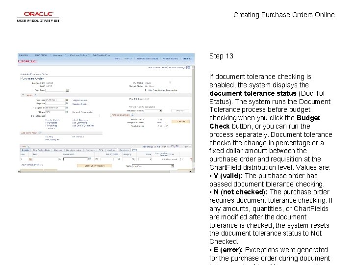 Creating Purchase Orders Online Step 13 If document tolerance checking is enabled, the system