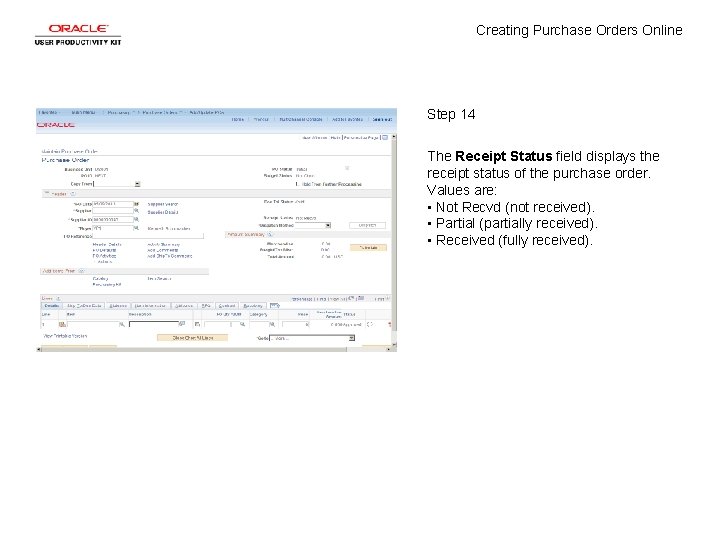 Creating Purchase Orders Online Step 14 The Receipt Status field displays the receipt status