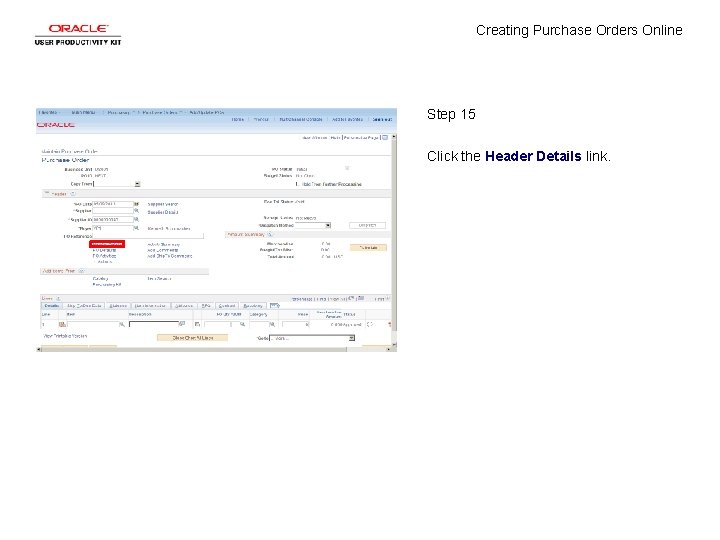 Creating Purchase Orders Online Step 15 Click the Header Details link. 