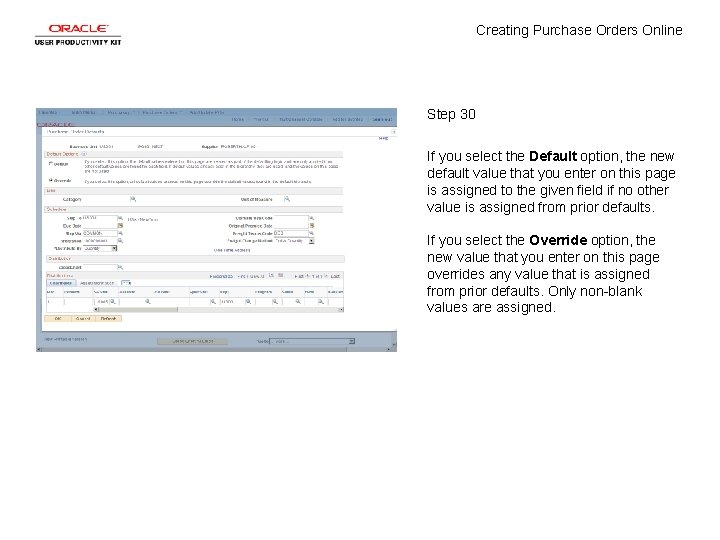 Creating Purchase Orders Online Step 30 If you select the Default option, the new