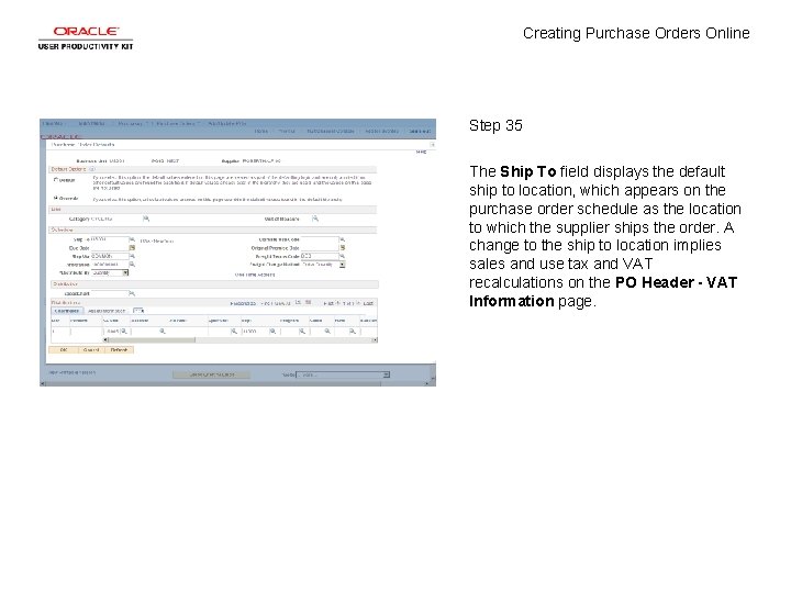 Creating Purchase Orders Online Step 35 The Ship To field displays the default ship