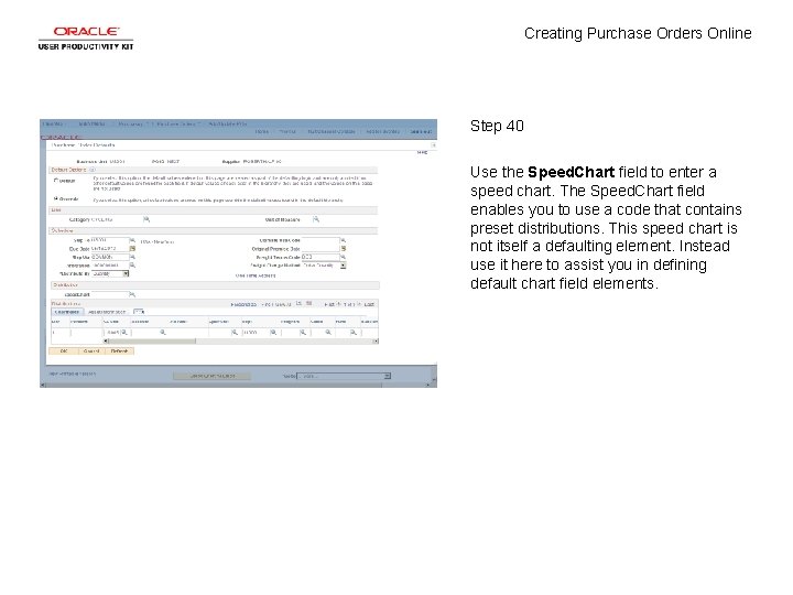 Creating Purchase Orders Online Step 40 Use the Speed. Chart field to enter a